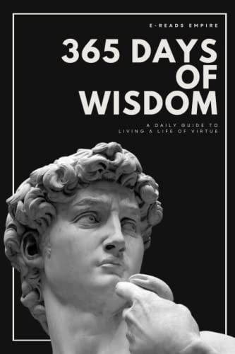 365 Days of Wisdom A Daily Guide to Living a Life of Virtue