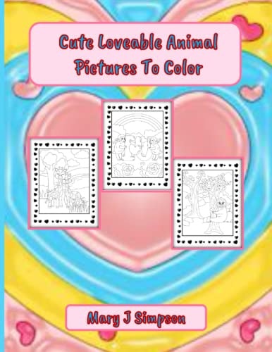 Cute Loveable Animal Pictures To Color Great Coloring for Any Age Perfect for Any Time of Year