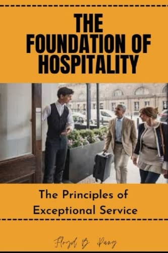 The Foundation of Hospitality The Principles of Exceptional Service