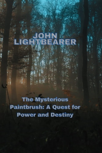 The Mysterious Paintbrush A Quest for Power and Destiny
