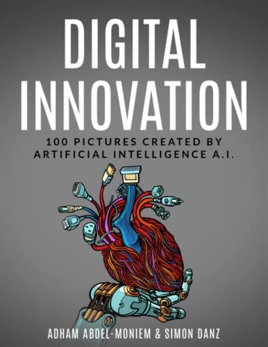 Digital Innovation 100 Pictures Created by Artificial Intelligence A.I.