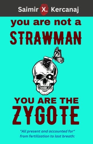 You Are Not a Strawman You Are the Zygote