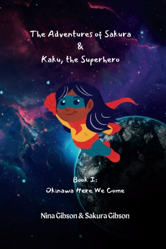 The Adventures of Sakura & Kaku, the Superhero Book I: Okinawa Here We Come