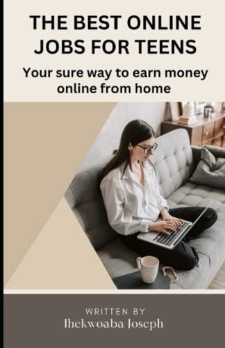 The Best Online Jobs for Teens Your Sure Way to Earn Money Online from Home