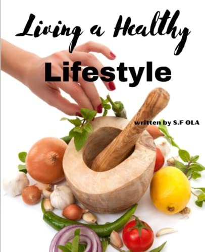 Living a Healthy Lifestyle Achieving Optimal Health and Well-being Through a Balanced Lifestyle