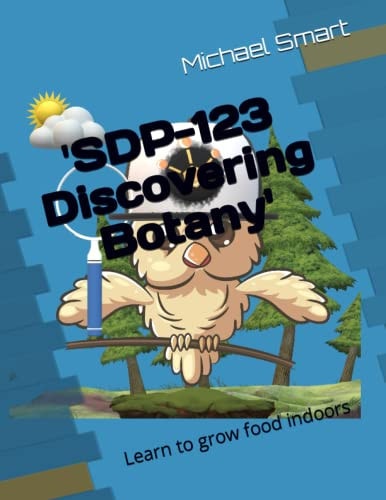 'SDP-123 Discovering Botany' Learn to Grow Food Indoors