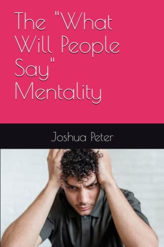 The "What Will People Say" Mentality