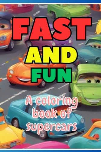 Fast and Fun A Coloring Book of Supercars
