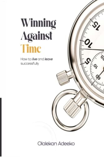Winning Against Time How To Live and Leave Successfully