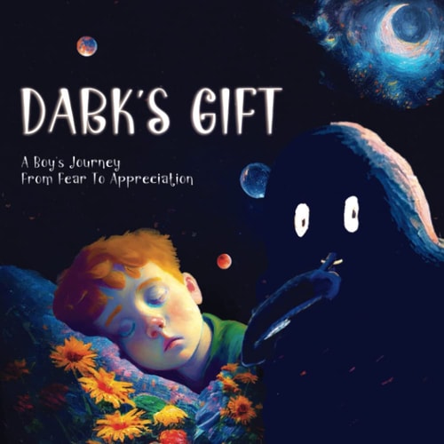 Dark's Gift A Boy's Journey From Fear To Appreciation: An 'Afraid Of the Dark' Children's Book