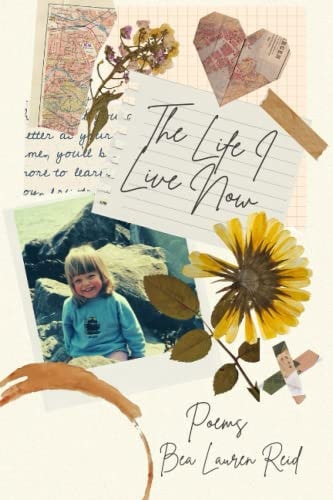 The Life I Live Now Poetry & Prose