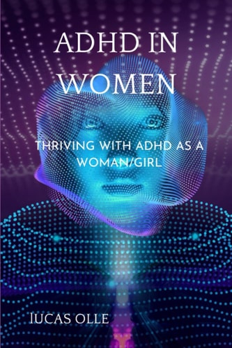 ADHD in Women Thriving with Adhd as a Woman/girl