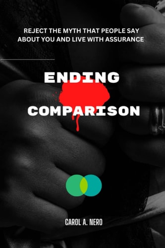 Ending Comparison Reject the Myth that People Say about You and Live with Assurance