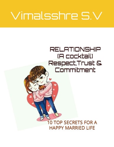 RELATIONSHIP (A Cocktail) Respect, Trust & Commitment 10 Top Secrets for a Happy Married Life