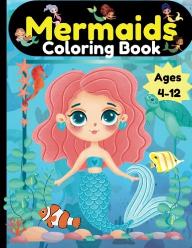 Mermaids Coloring Book Ages 4-12 We Believe In Mermaids