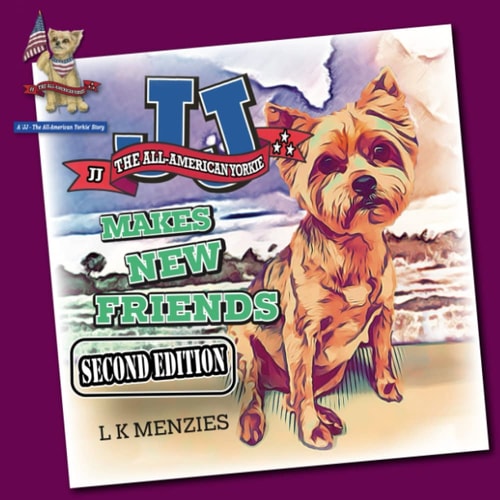 JJ, Makes New Friends - Second Edition A JJ, The All American Yorkie Story