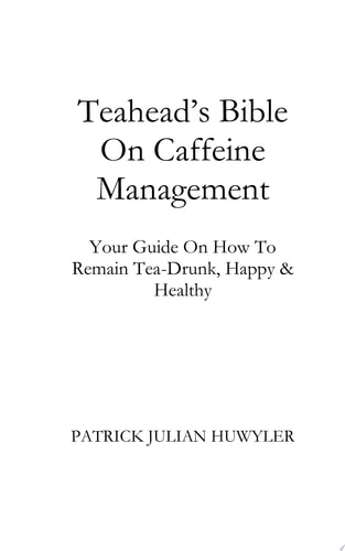 Teahead's Bible On Caffeine Management
