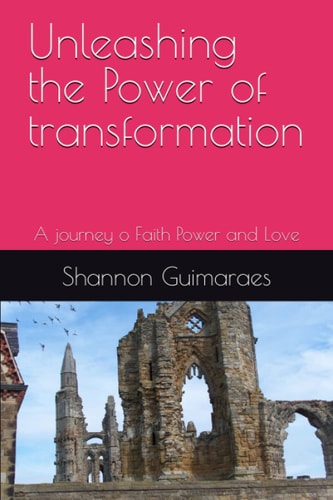 Unleashing the Power of Transformation A Journey O Faith Power and Love