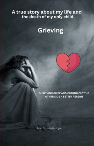 Grieving True Story about Addiction, Prison, Pain, Death, and Grief