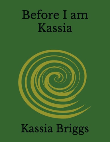 Before I Am Kassia