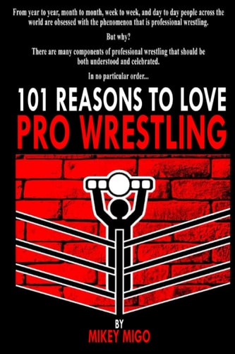 101 Reasons to Love Pro Wrestling