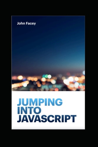 Jumping into JavaScript: An Introduction to the Fundamentals of Web Development