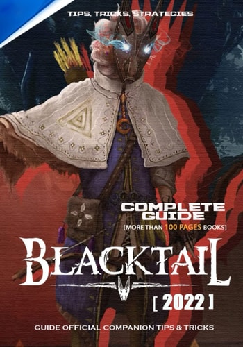 Blacktail (2022) Complete Guide Guide Official Companion Tips & Tricks