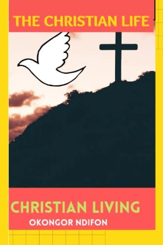 The Christian Life Christian Living