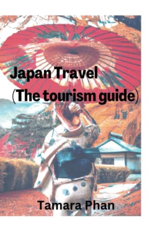 Japan Travel (The Tourism Guide)
