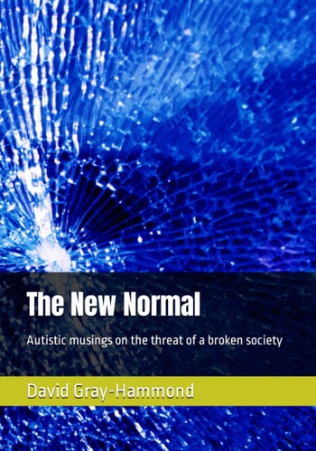 The New Normal Autistic Musings on the Threat of a Broken Society