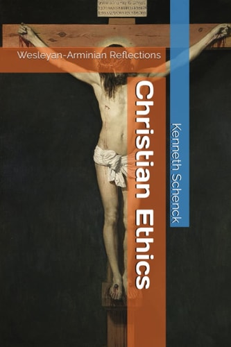 Christian Ethics Wesleyan-Arminian Reflections