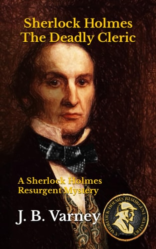Sherlock Holmes The Deadly Cleric A Sherlock Holmes Resurgent Mystery