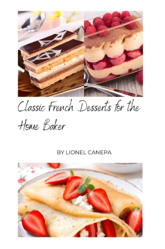 Classic French Desserts For the Home Baker