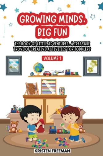 Big Book of Little Adventures Creative and Educational Activities for Toddlers Volume 1