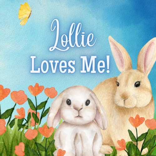 Lollie Loves Me! A Book about Lollie's Love!