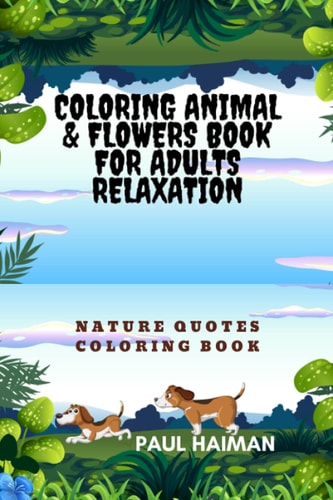 Coloring Animal & Flowers Book for Adults Relaxation Nature Quotes Coloring Book