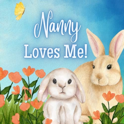 Nanny Loves Me! A Book about Nanny's Love!