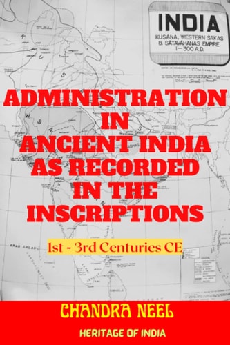 Administration in Ancient India as Recorded in the Inscriptions 1st - 3rd Centuries CE