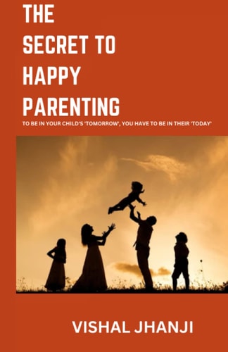The Secret to Happy Parenting Raising Successful Kids!