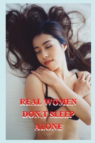Real Women Don, T Sleep Alone