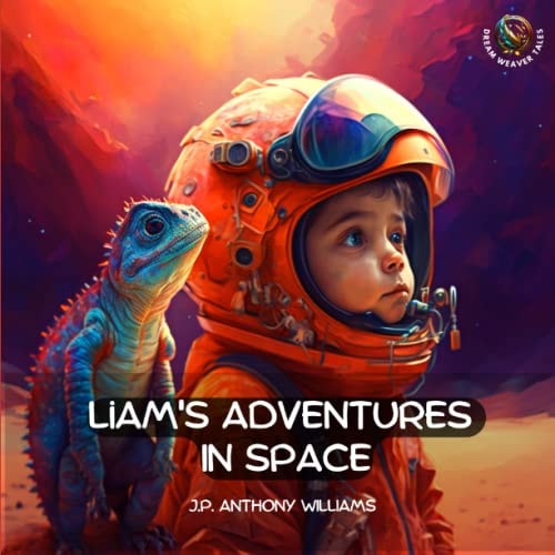 Liam's Adventures in Space An Educational Adventure for Children Aged 5 - 8 Years Old