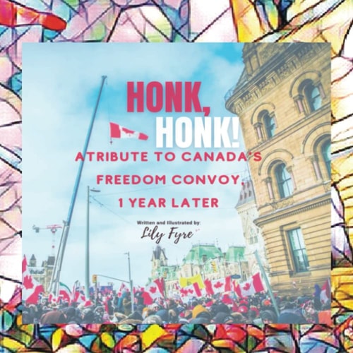 Honk, Honk! A Tribute to the Freedom Convoy, 1 Year Later.
