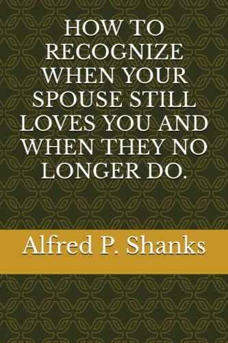 How to Recognize When Your Spouse Still Loves You and When They No Longer Do.