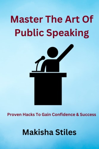 Master The Art of Public Speaking Proven Hacks To Gain Confidence & Success