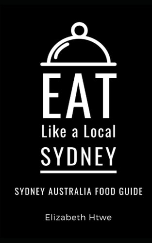 Eat Like a Local- Sydney Sydney Australia Food Guide
