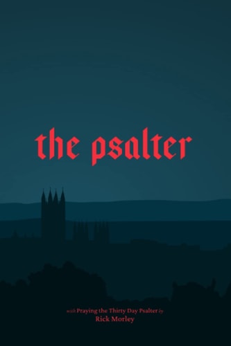 The Psalter Praying the Thirty Day Psalter