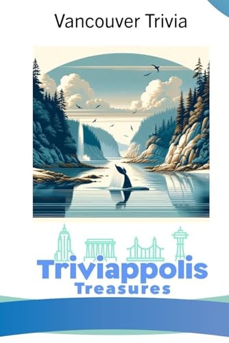 Triviappolis Treasures - Vancouver Vancouver Trivia