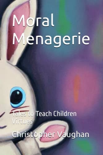 Moral Menagerie Tales to Teach Children Virtues