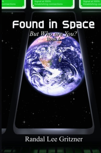 FOUND IN SPACE, BUT WHO ARE YOU? BOOK 6
