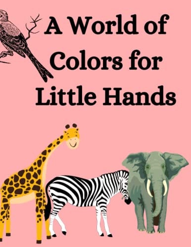 A World of Colors for Little Hands Coloring Book for Kids